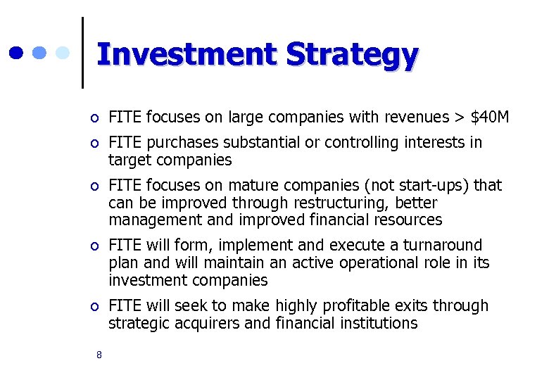 Investment Strategy ¢ FITE focuses on large companies with revenues > $40 M ¢