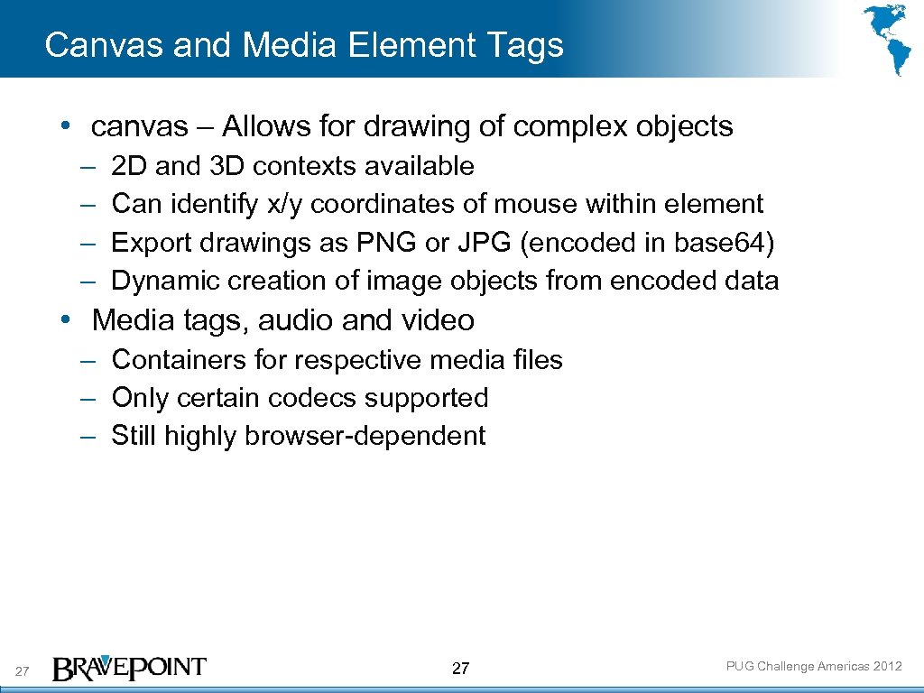 Canvas and Media Element Tags • canvas – Allows for drawing of complex objects