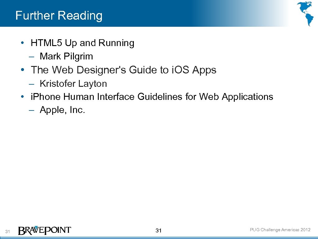 Further Reading • HTML 5 Up and Running – Mark Pilgrim • The Web