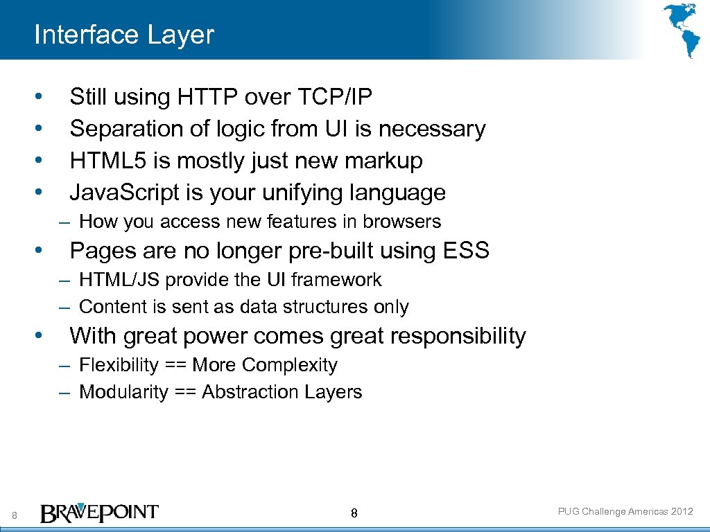 Interface Layer • • Still using HTTP over TCP/IP Separation of logic from UI