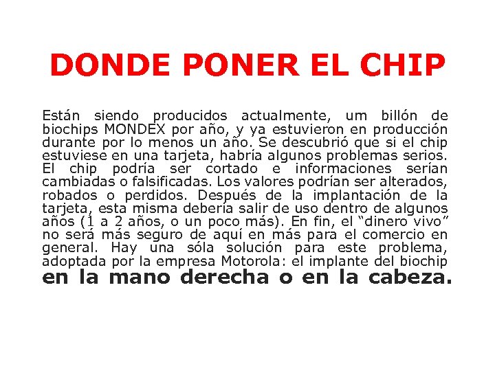 DONDE PONER EL CHIP Están siendo producidos actualmente, um billón de biochips MONDEX por
