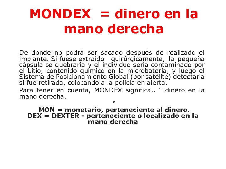 MONDEX = dinero en la mano derecha De donde no podrá ser sacado después