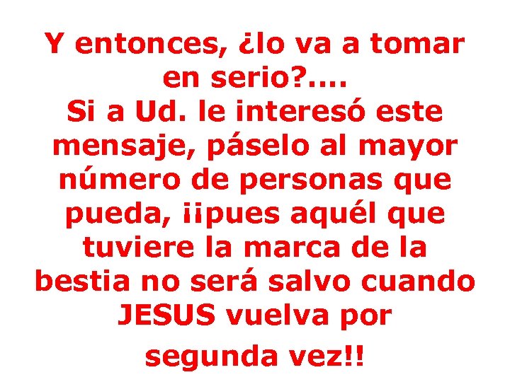 Y entonces, ¿lo va a tomar en serio? . . Si a Ud. le