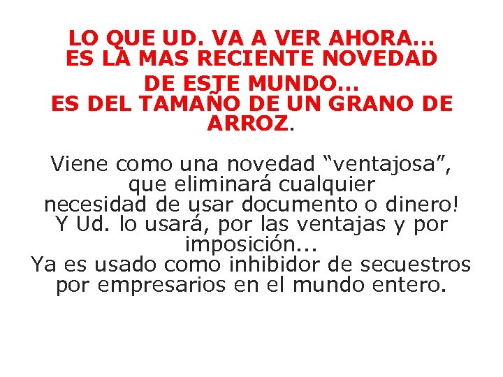 LO QUE UD. VA A VER AHORA. . . ES LA MAS RECIENTE NOVEDAD
