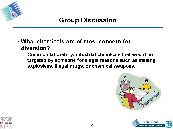 Group Discussion • What chemicals are of most concern for diversion? – Common laboratory/industrial