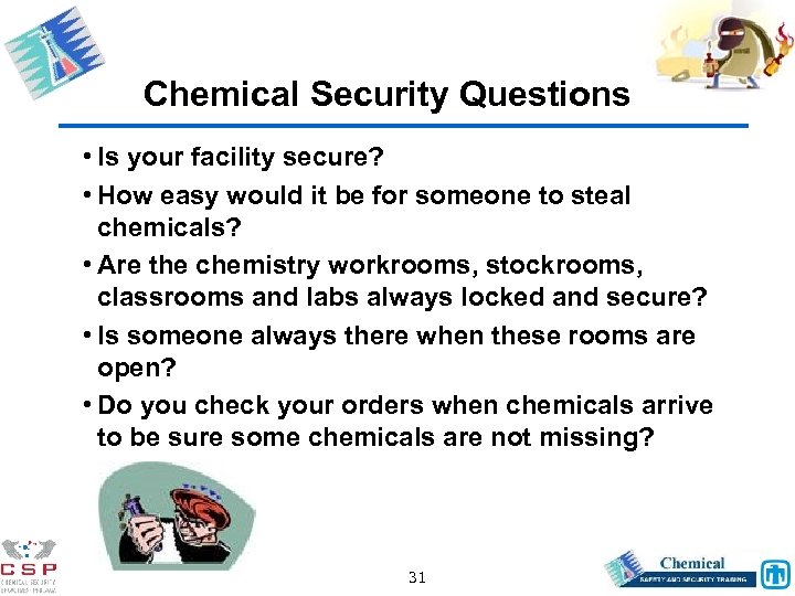 Chemical Security Questions • Is your facility secure? • How easy would it be