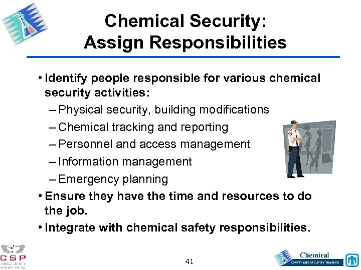 Chemical Security: Assign Responsibilities • Identify people responsible for various chemical security activities: –