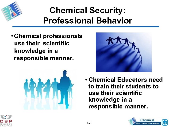 Chemical Security: Professional Behavior • Chemical professionals use their scientific knowledge in a responsible