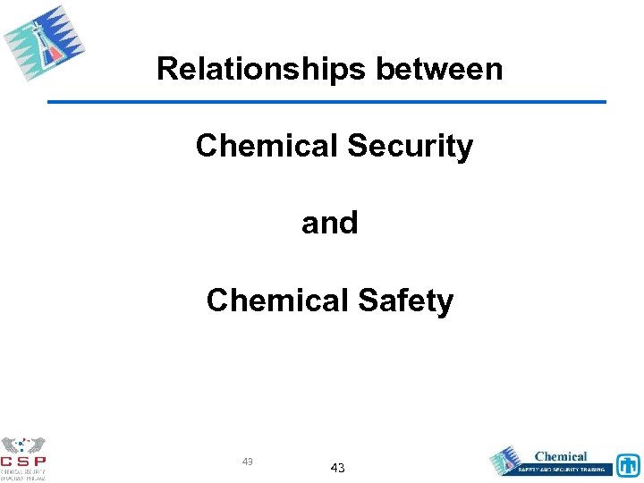 Relationships between Chemical Security and Chemical Safety 43 43 