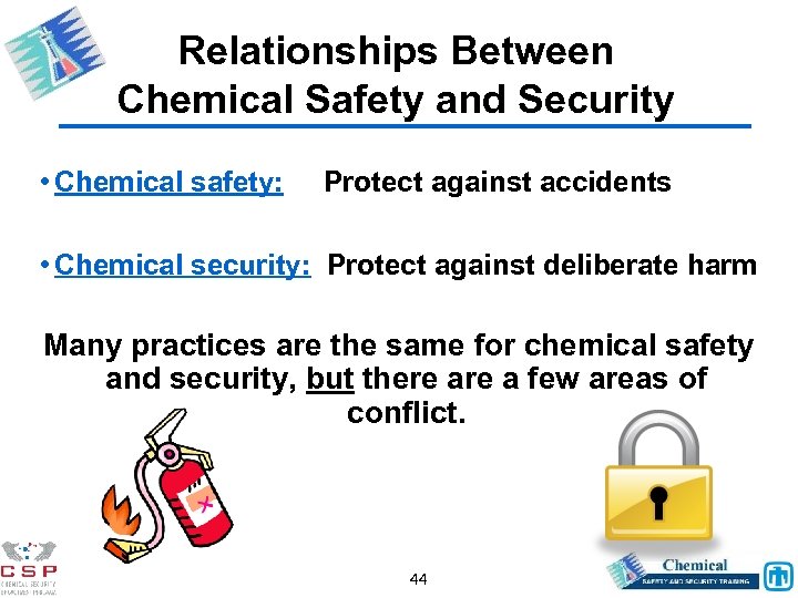 Relationships Between Chemical Safety and Security • Chemical safety: Protect against accidents • Chemical
