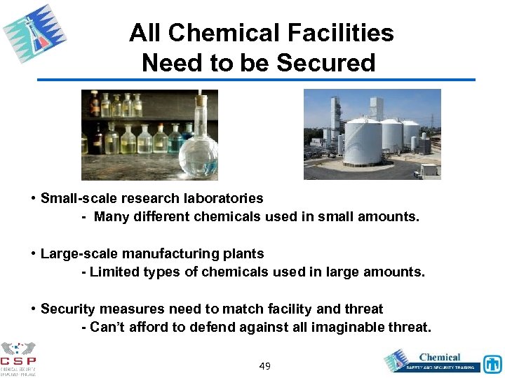 All Chemical Facilities Need to be Secured • Small-scale research laboratories - Many different