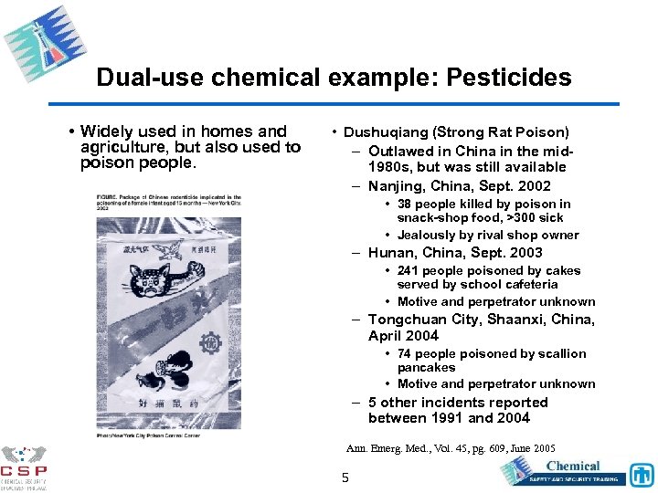 Dual-use chemical example: Pesticides • Widely used in homes and agriculture, but also used