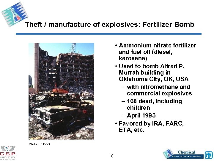 Theft / manufacture of explosives: Fertilizer Bomb • Ammonium nitrate fertilizer and fuel oil