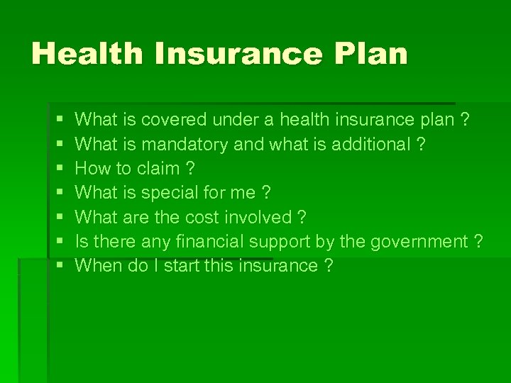 Health Insurance Plan § § § § What is covered under a health insurance