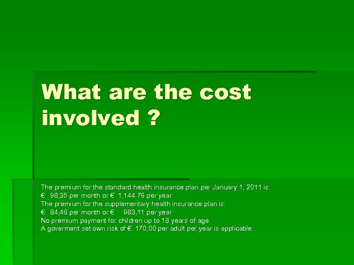 What are the cost involved ? The premium for the standard health insurance plan
