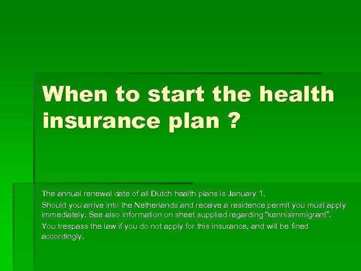 When to start the health insurance plan ? The annual renewal date of all
