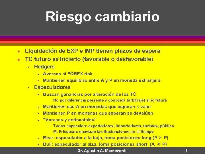 Riesgo cambiario l l Liquidación de EXP e IMP tienen plazos de espera TC