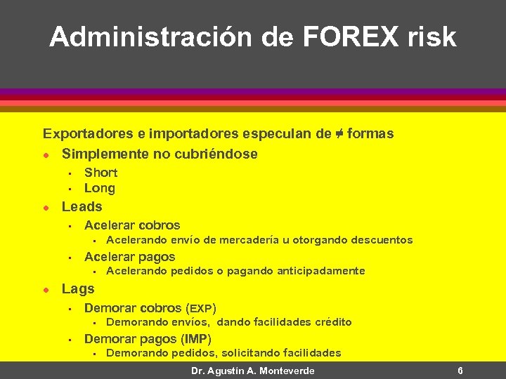 Administración de FOREX risk Exportadores e importadores especulan de ≠ formas l Simplemente no