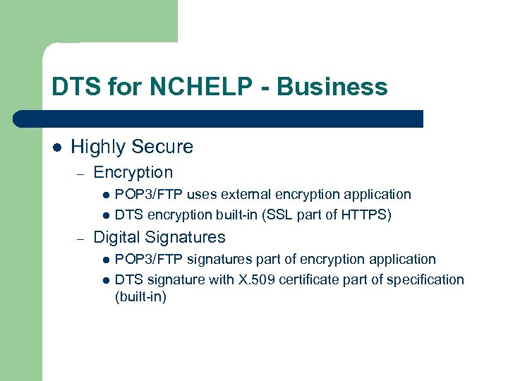 DTS for NCHELP - Business l Highly Secure – Encryption l l – POP