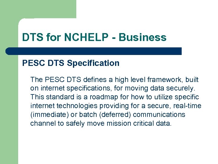 DTS for NCHELP - Business PESC DTS Specification The PESC DTS defines a high