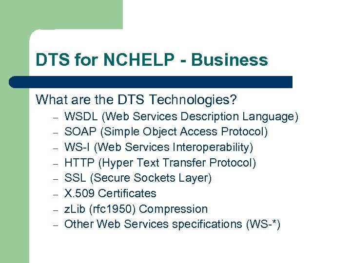 DTS for NCHELP - Business What are the DTS Technologies? – – – –