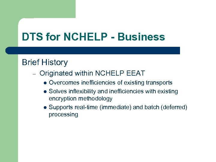 DTS for NCHELP - Business Brief History – Originated within NCHELP EEAT l l