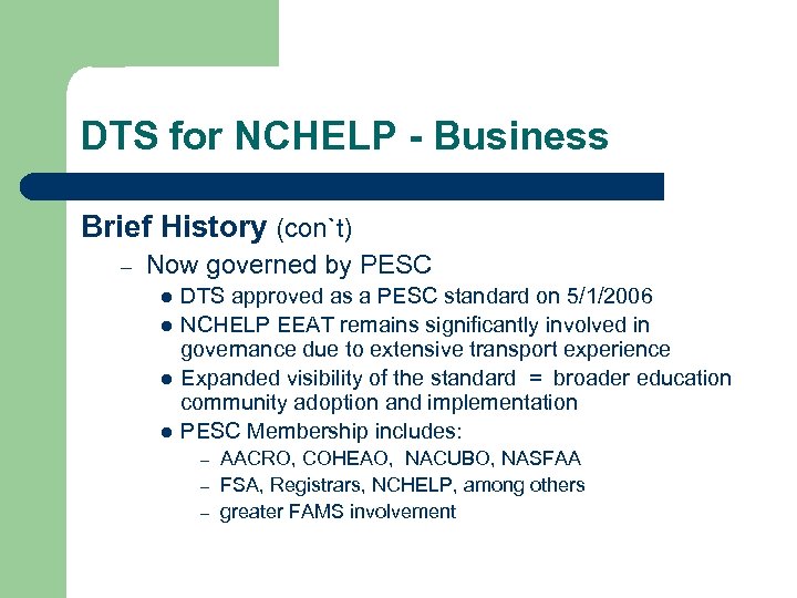 DTS for NCHELP - Business Brief History (con`t) – Now governed by PESC l