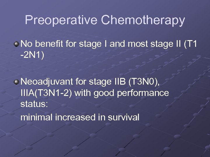 Preoperative Chemotherapy No benefit for stage I and most stage II (T 1 2