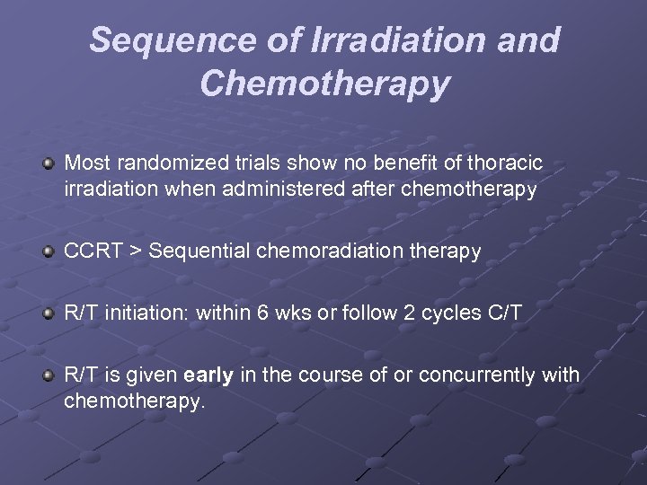 Sequence of Irradiation and Chemotherapy Most randomized trials show no benefit of thoracic irradiation