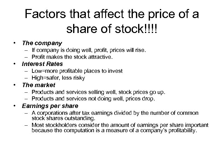 Factors that affect the price of a share of stock!!!! • The company –