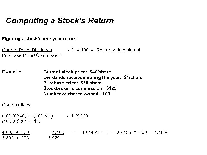 Computing a Stock’s Return Figuring a stock’s one-year return: Current Price+Dividends Purchase Price+Commission Example: