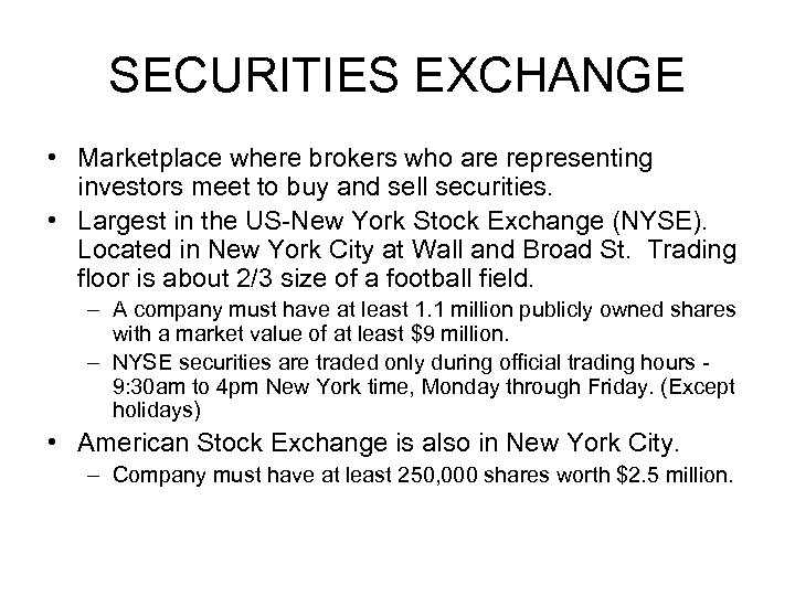 SECURITIES EXCHANGE • Marketplace where brokers who are representing investors meet to buy and