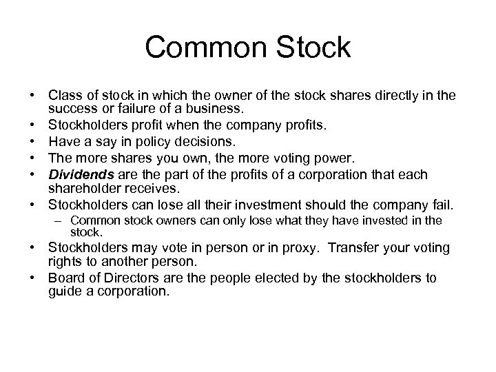 Common Stock • Class of stock in which the owner of the stock shares