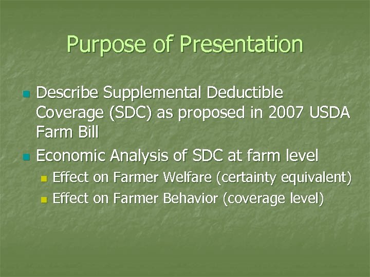 Purpose of Presentation n n Describe Supplemental Deductible Coverage (SDC) as proposed in 2007
