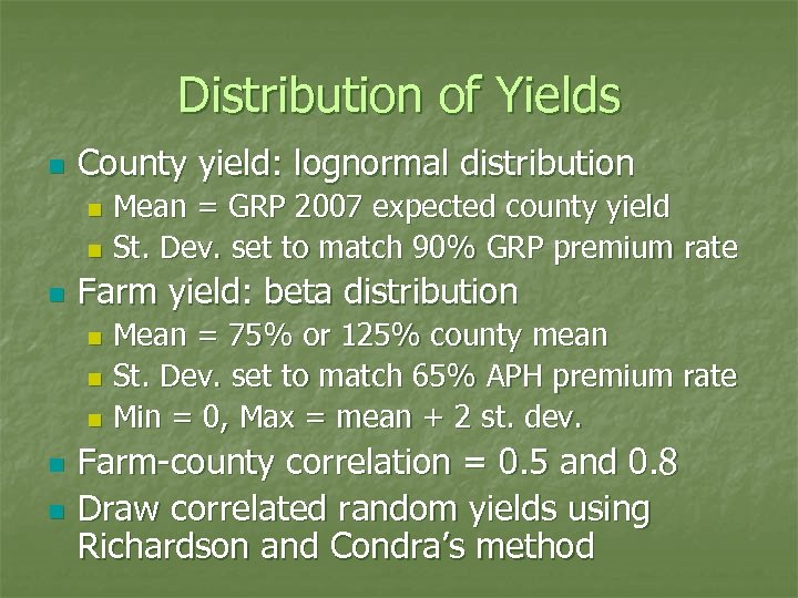 Distribution of Yields n County yield: lognormal distribution Mean = GRP 2007 expected county