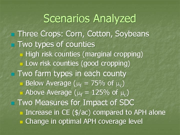 Scenarios Analyzed n n Three Crops: Corn, Cotton, Soybeans Two types of counties High