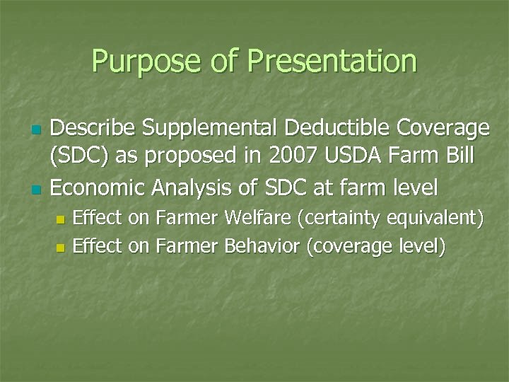 Purpose of Presentation n n Describe Supplemental Deductible Coverage (SDC) as proposed in 2007