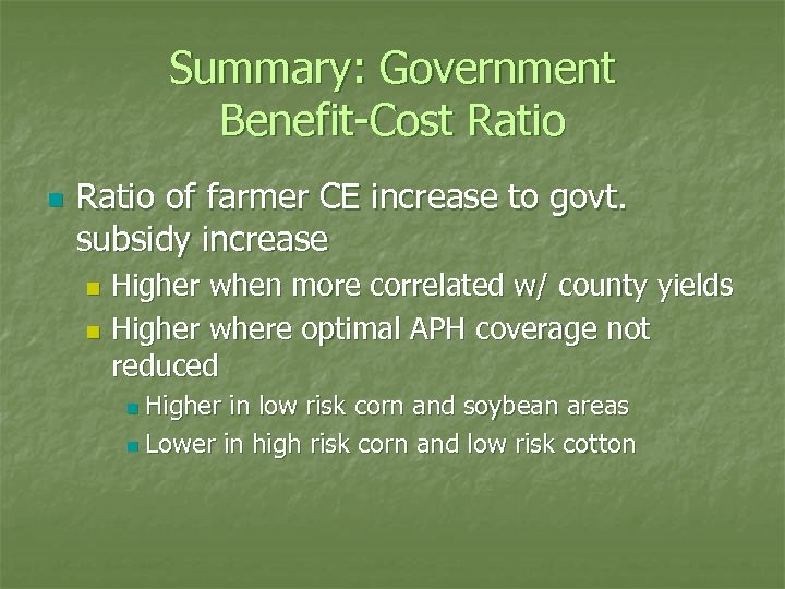 Summary: Government Benefit-Cost Ratio n Ratio of farmer CE increase to govt. subsidy increase
