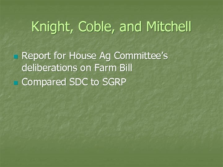 Knight, Coble, and Mitchell n n Report for House Ag Committee’s deliberations on Farm