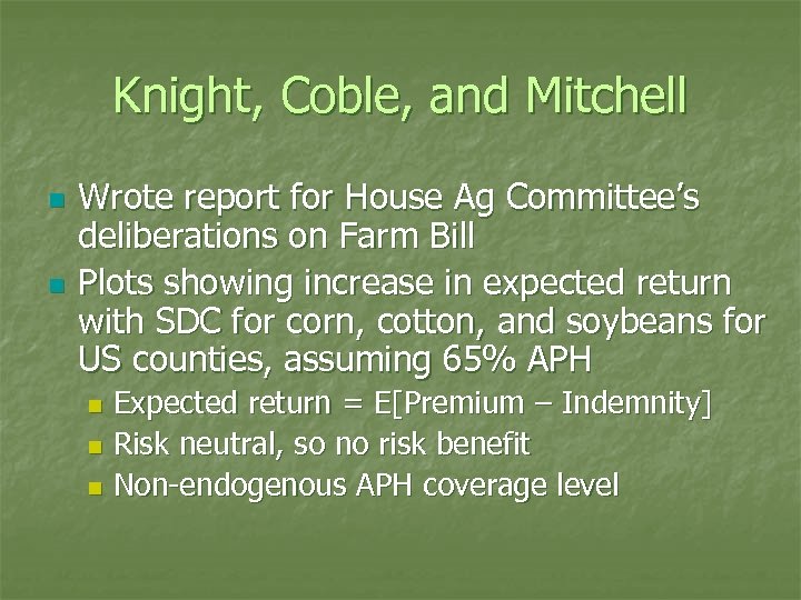Knight, Coble, and Mitchell n n Wrote report for House Ag Committee’s deliberations on