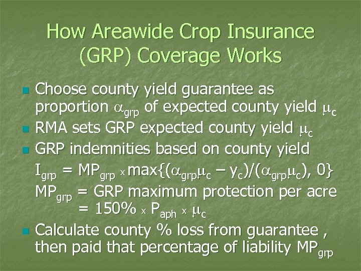 How Areawide Crop Insurance (GRP) Coverage Works n n Choose county yield guarantee as