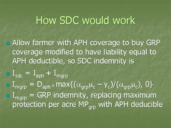 How SDC would work n n Allow farmer with APH coverage to buy GRP