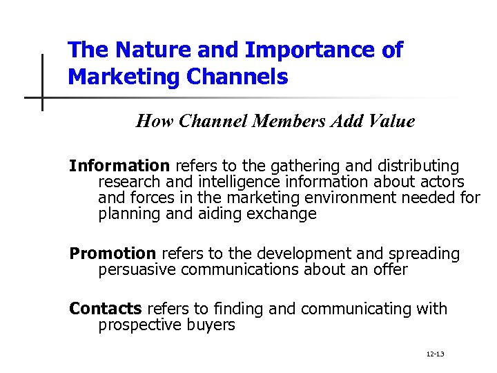 The Nature and Importance of Marketing Channels How Channel Members Add Value Information refers