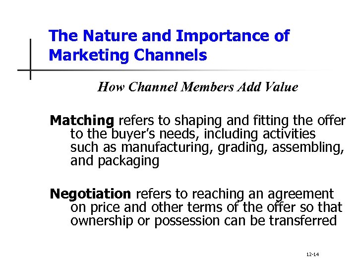 The Nature and Importance of Marketing Channels How Channel Members Add Value Matching refers