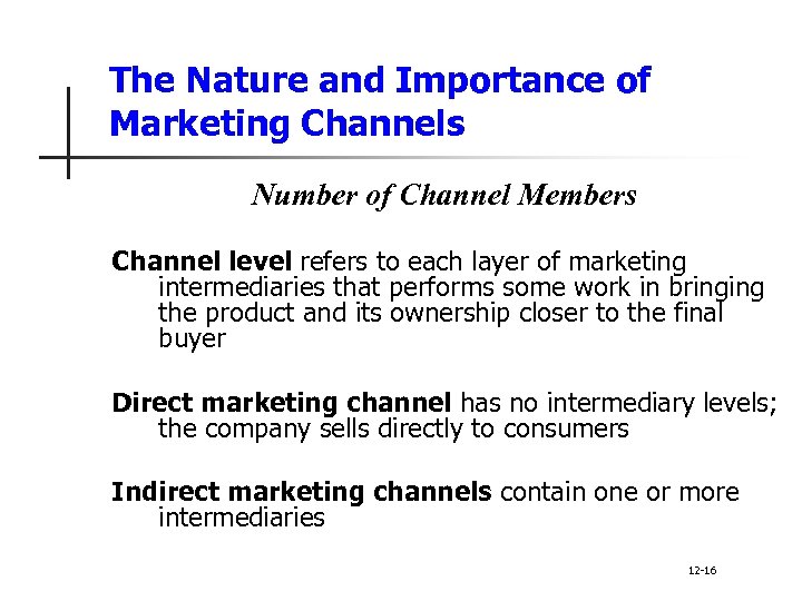 The Nature and Importance of Marketing Channels Number of Channel Members Channel level refers