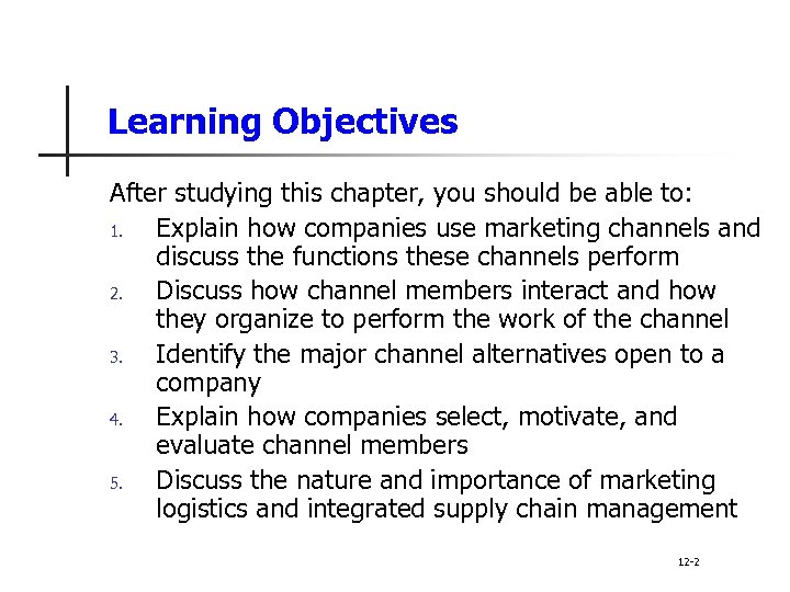 Learning Objectives After studying this chapter, you should be able to: 1. Explain how