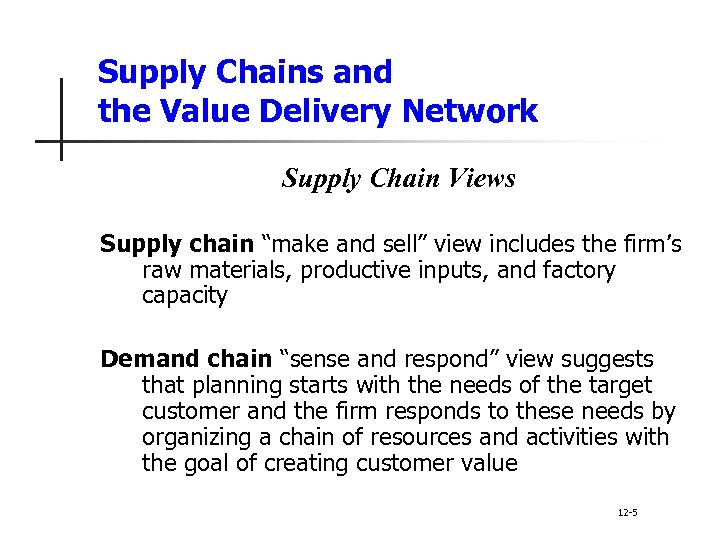 Supply Chains and the Value Delivery Network Supply Chain Views Supply chain “make and