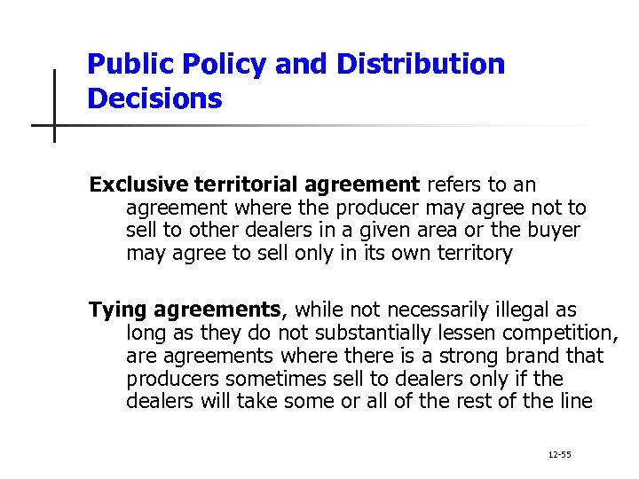 Public Policy and Distribution Decisions Exclusive territorial agreement refers to an agreement where the