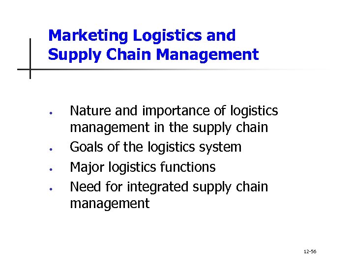 Marketing Logistics and Supply Chain Management • • Nature and importance of logistics management