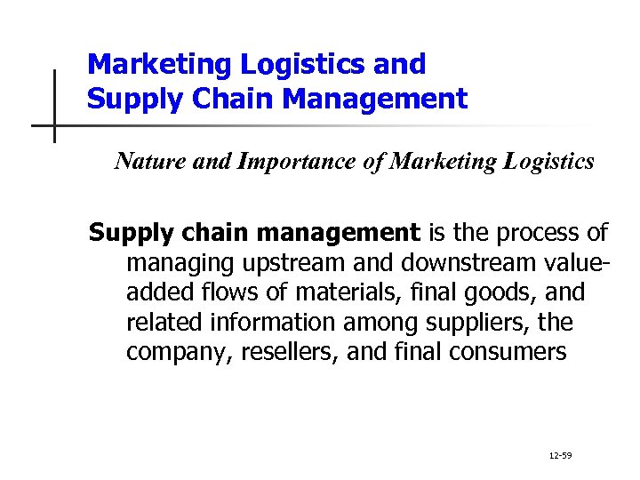 Marketing Logistics and Supply Chain Management Nature and Importance of Marketing Logistics Supply chain